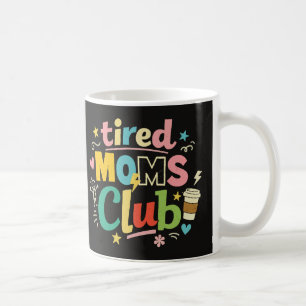 Tired Moms Club Coffee Mom Humour Mug