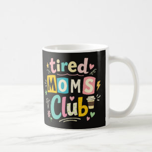 Tired Moms Club Coffee Mom Humour Mug