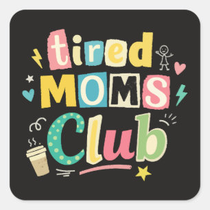Tired Moms Club Coffee Mom Humour Square Sticker
