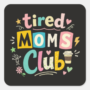 Tired Moms Club Coffee Mom Humour Square Sticker
