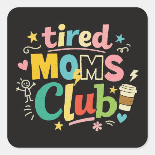 Tired Moms Club Coffee Mom Humour Square Sticker