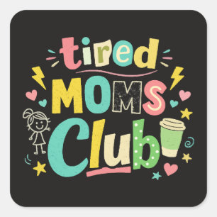 Tired Moms Club Coffee Mom Humour Square Sticker