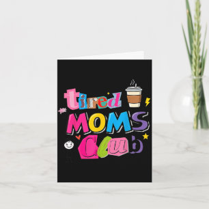 Tired moms club funny coffee lover mom life card
