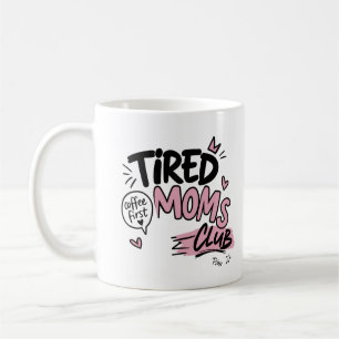 Tired Moms Club Funny Coffee Lover Mom Typography Mug