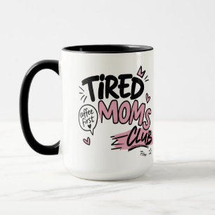 Tired Moms Club Funny Coffee Lover Mom Typography Mug