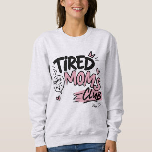 Tired Moms Club Funny Coffee Lover Mom Typography Sweatshirt