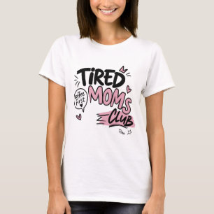 Tired Moms Club Funny Coffee Lover Mom Typography T-Shirt