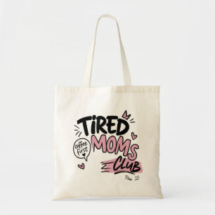 Tired Moms Club Funny Coffee Lover Mom Typography Tote Bag