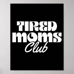 Tired moms club funny mom life motherhood poster