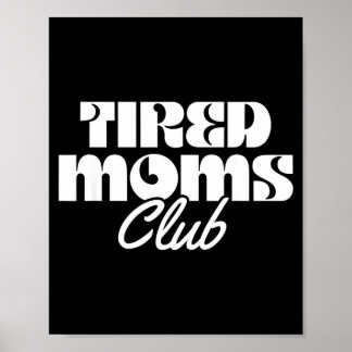 Tired moms club funny mom life motherhood  poster