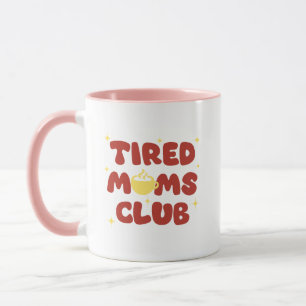 Tired Moms Club Mug