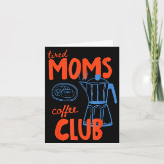 Tired moms coffee club mom life happy mother's day card