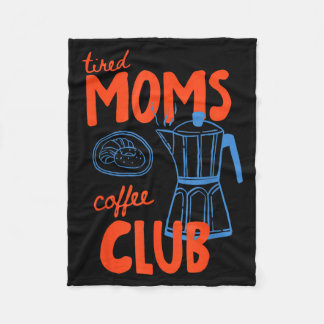 Tired moms coffee club mom life happy mother's day fleece blanket