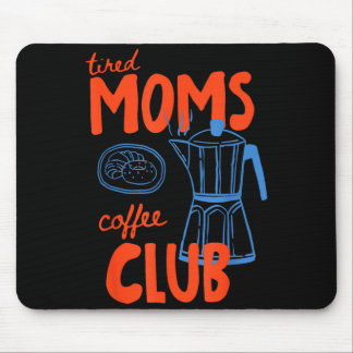 Tired moms coffee club mom life happy mother's day mouse pad