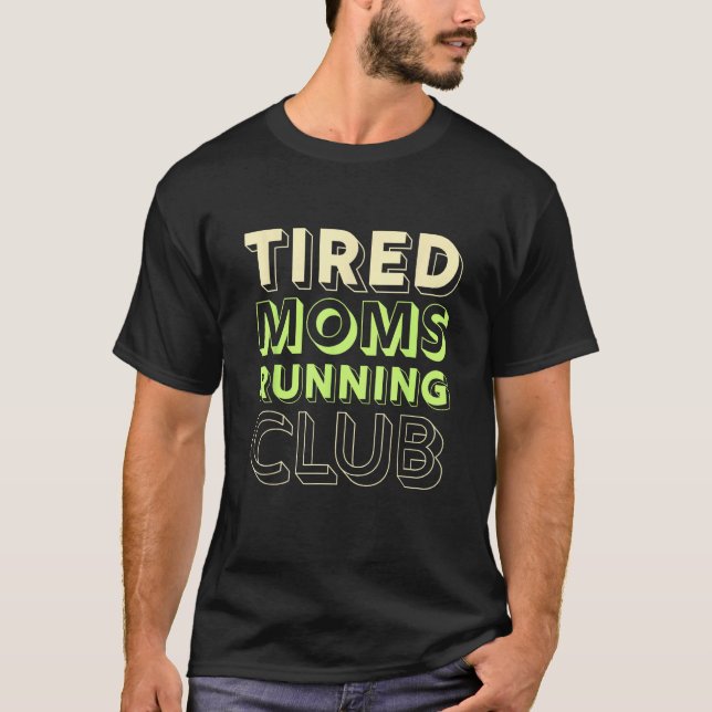 Tired Moms Running Club Mother Runner Marathon Mom T-Shirt (Front)