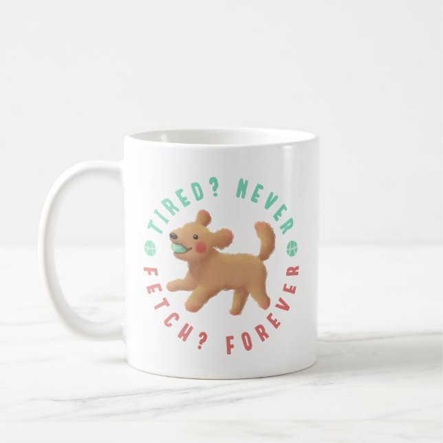 Tired? Never. Fetch? Forever. Goldendoodle  Coffee Mug (Left)