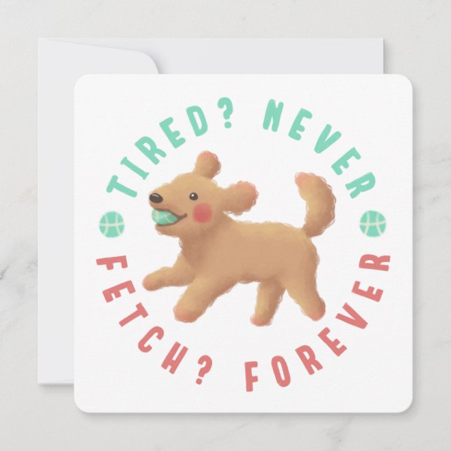 Tired? Never. Fetch? Forever. Goldendoodle  Invitation (Front)
