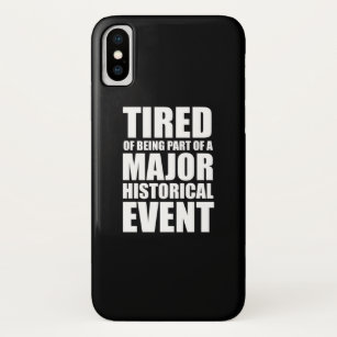 Tired Of Being Part Of A Major Historical Event Case-Mate iPhone Case