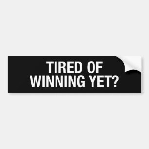 Tired of Winning Bumper Sticker