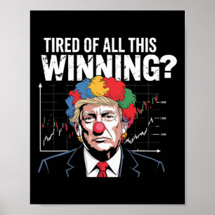 Tired Of Winning Clown Trump Stock Crash Orange Mo Poster