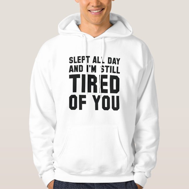 Tired Of You Hoodie (Front)