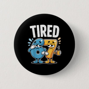 Tired Six Seven 67 Funny Costume Coffee Number  2 Inch Round Button