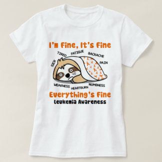 Tired Sloth Leukaemia Awareness I'm Fine It's Fine T-Shirt