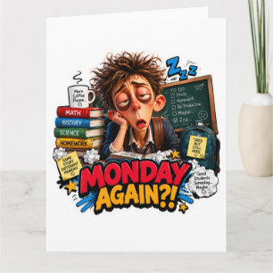 Tired Student Monday Again Humour Card