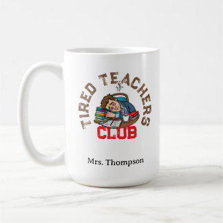 Tired Teachers CLUB Mug Teacher Funny Mug
