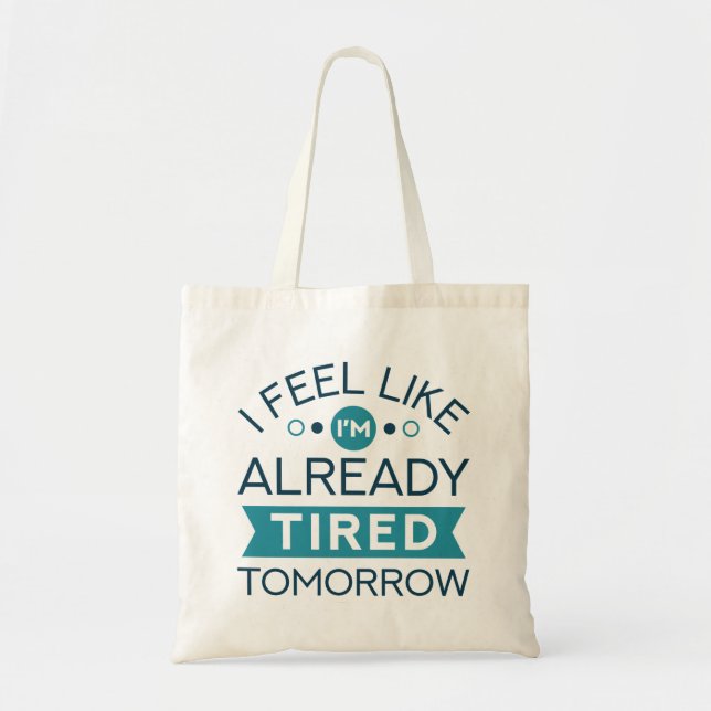 Tired Tomorrow Tote Bag (Front)
