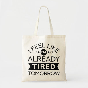Tired Tomorrow Tote Bag