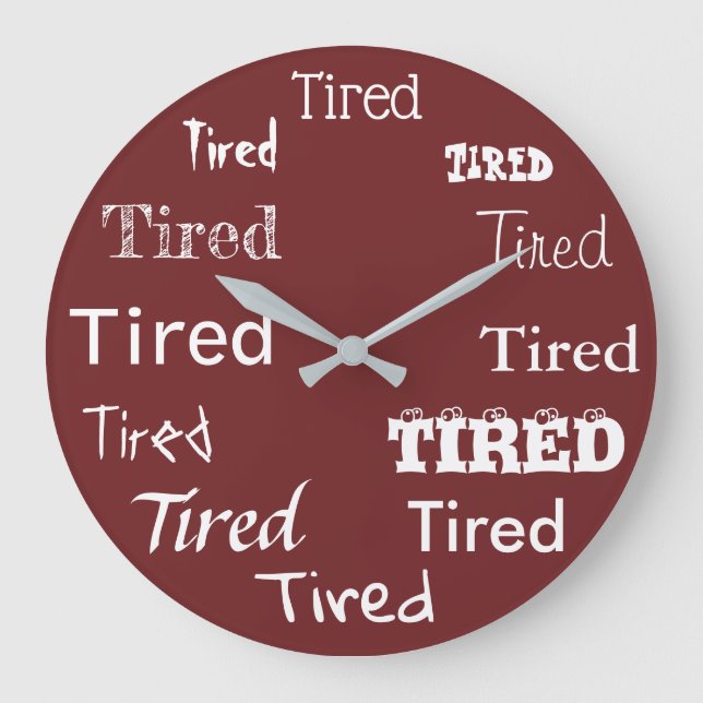 Tired Word Print Design Funny Large Clock (Front)
