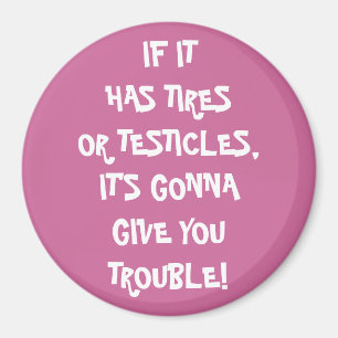 Tires & Testicles Trouble Magnet