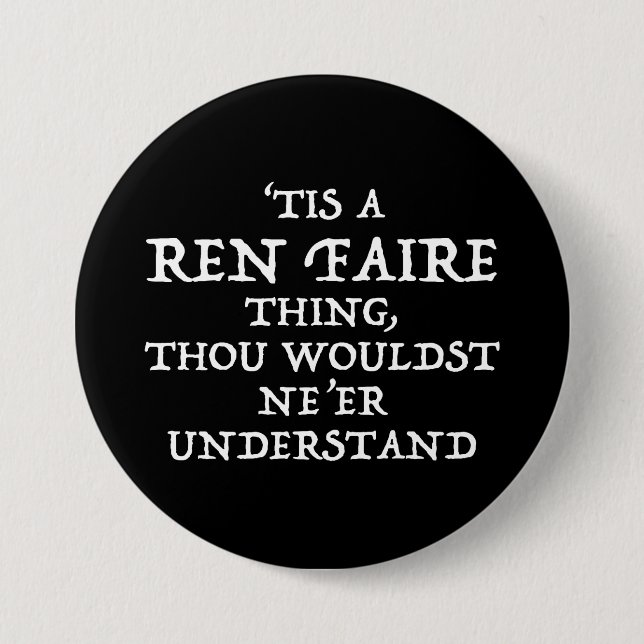 'Tis A Ren Faire Thing Funny Renaissance Festival 3 Inch Round Button (Front)