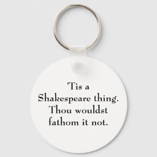'Tis a Shakespeare thing. Keychain