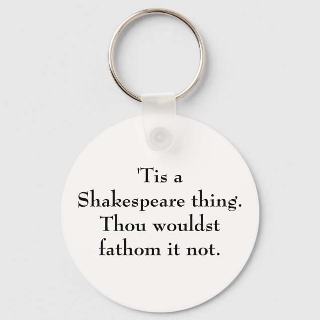 'Tis a Shakespeare thing. Keychain (Front)