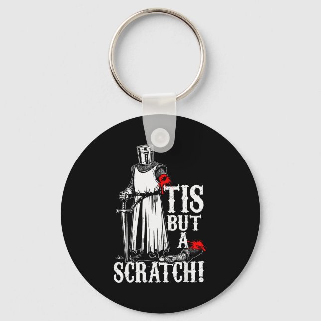 Tis But A Scratch! Funny Design  Keychain (Front)
