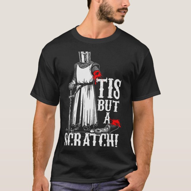 Tis But A Scratch! Funny Design  T-Shirt (Front)