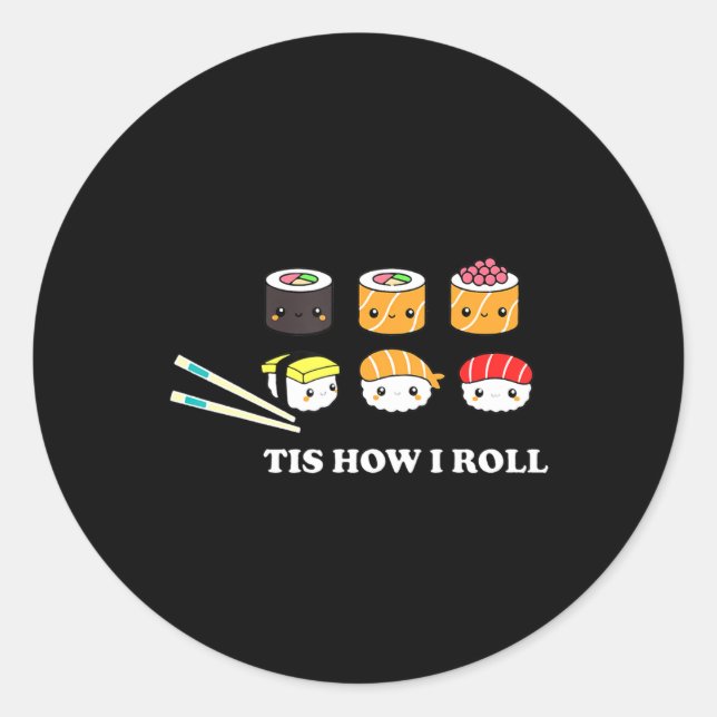 Tis How I Roll Shushi Happy Sushi Anime Japanese F Classic Round Sticker (Front)