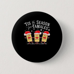 Tis Season For Tamales Christmas Funny Mexican 2 Inch Round Button