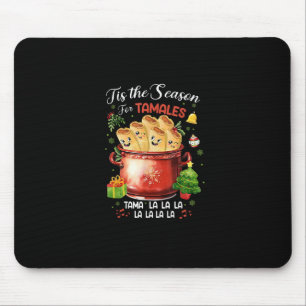 Tis Season For Tamales Christmas Mexican Food Outf Mouse Pad