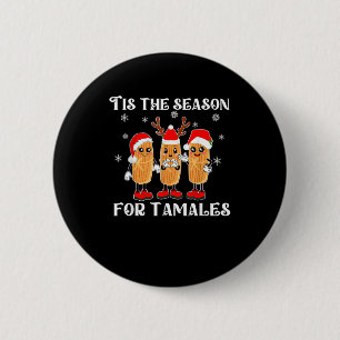 Tis Season For Tamales Squad Costume Mexican Chris 2 Inch Round Button