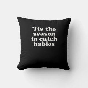 Tis Season To Catch Babies Labor And Delivery Chri Throw Pillow