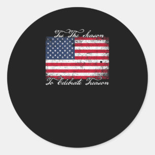 Tis Season To Celebrate Treason Funny 4th Of Women Classic Round Sticker