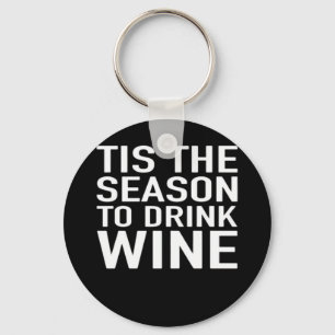 Tis Season To Drink Wine Keychain
