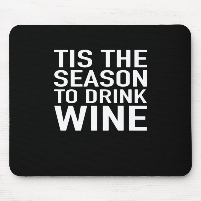 Tis Season To Drink Wine Mouse Pad (Front)