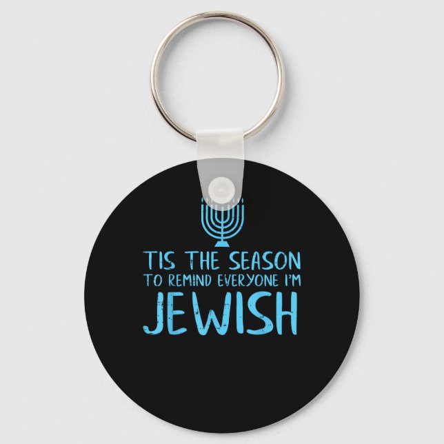 Tis Season To Everyone Im Jewish Funny Hanukkah Keychain (Front)