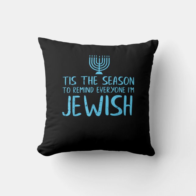 Tis Season To Everyone Im Jewish Funny Hanukkah Throw Pillow (Front)