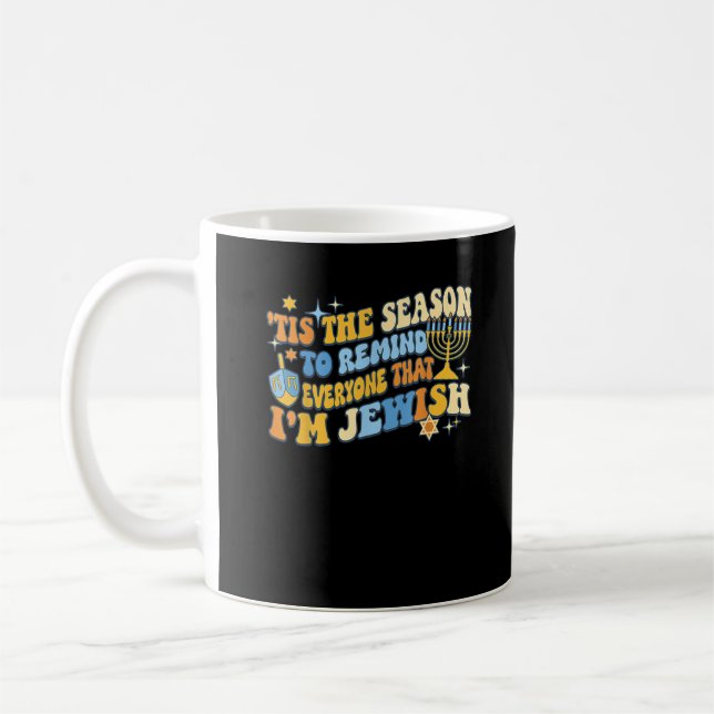 Tis Season To Everyone That Im Jewish Hanukkah Coffee Mug (Left)
