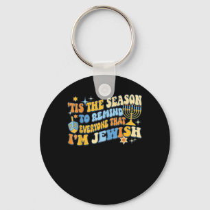 Tis Season To Everyone That Im Jewish Hanukkah Keychain